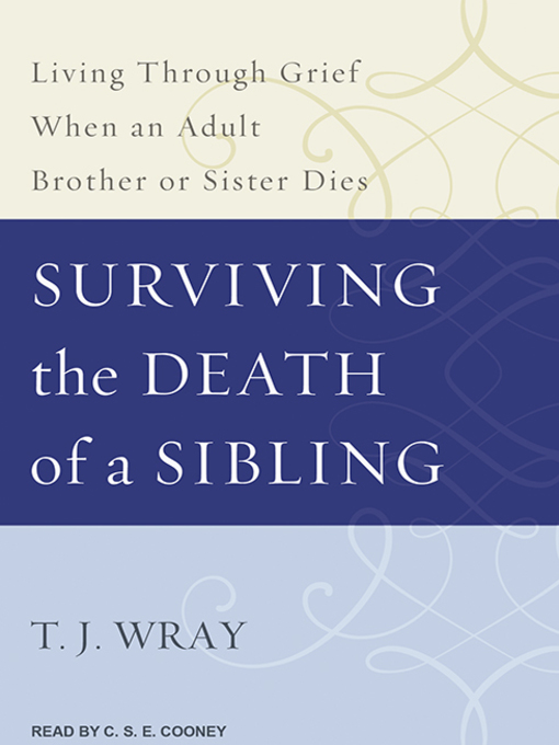 Title details for Surviving the Death of a Sibling by T.J. Wray - Available